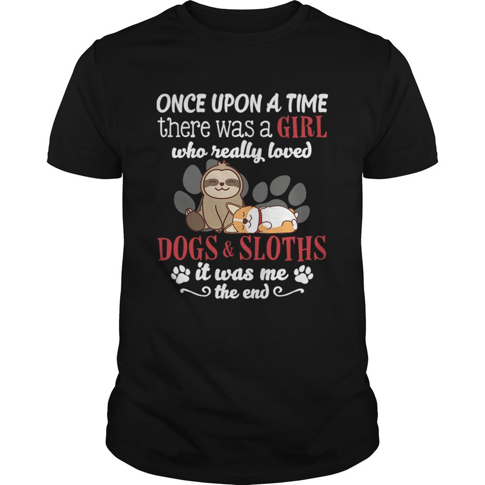There Was A Girl Who Really Loved Dogs And Sloths Funny Shirt